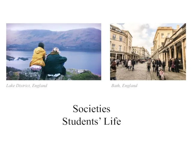 Lake District, England Bath, England Societies Students’ Life
