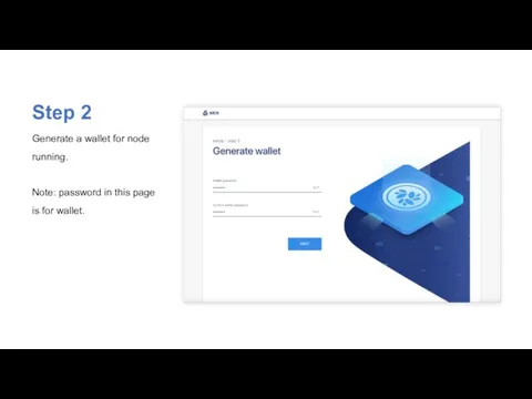 Step 2 Generate a wallet for node running. Note: password in this page is for wallet.