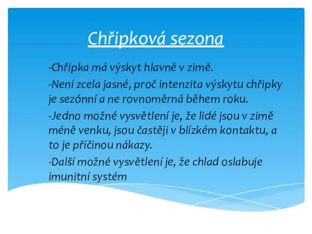 Chřipková sezona -Chřipka má výskyt hlavně v zimě. -Není zcela jasné, proč