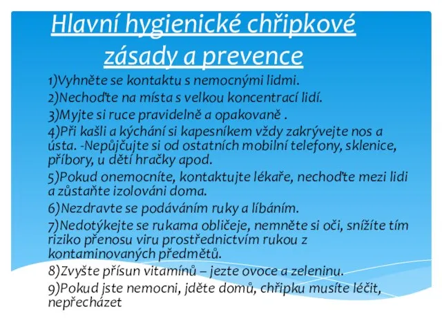Hlavní hygienické chřipkové zásady a prevence 1)Vyhněte se kontaktu s nemocnými lidmi.