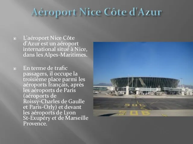 L'aéroport Nice Côte d'Azur est un aéroport international situé à Nice, dans