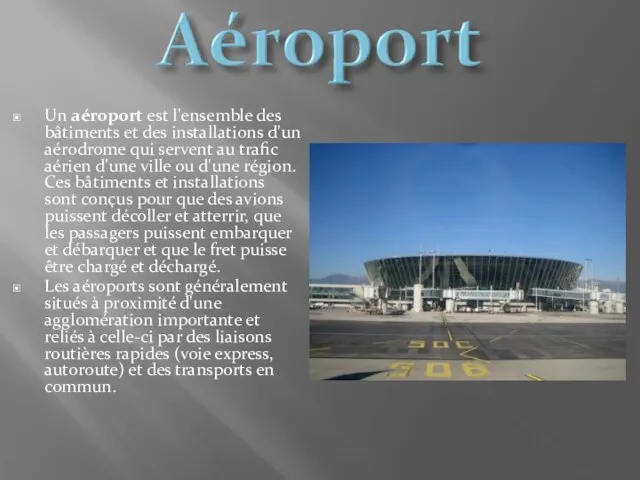 Un aéroport est l'ensemble des bâtiments et des installations d'un aérodrome qui