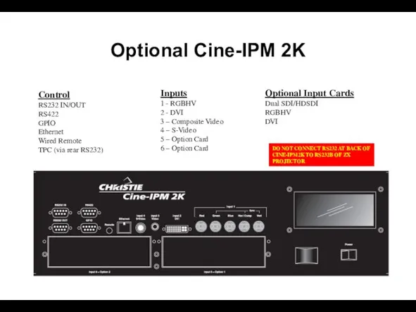 Optional Cine-IPM 2K Control RS232 IN/OUT RS422 GPIO Ethernet Wired Remote TPC