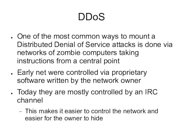 DDoS One of the most common ways to mount a Distributed Denial