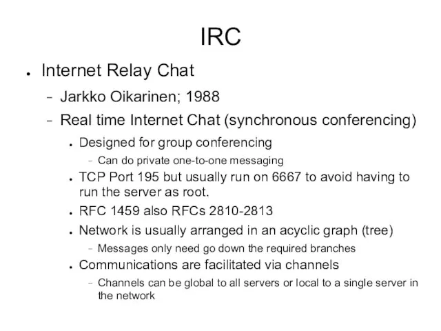 IRC Internet Relay Chat Jarkko Oikarinen; 1988 Real time Internet Chat (synchronous
