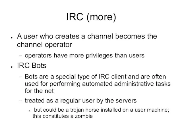 IRC (more) A user who creates a channel becomes the channel operator