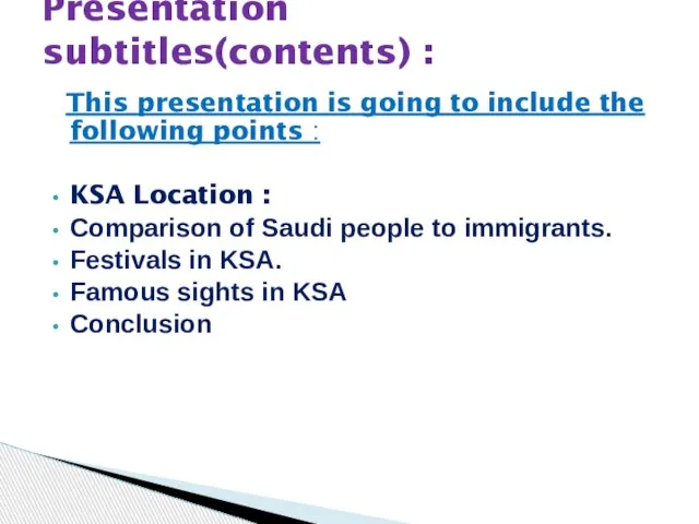 This presentation is going to include the following points : KSA Location