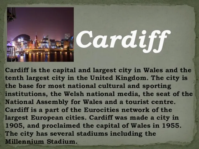 Cardiff Cardiff is the capital and largest city in Wales and the