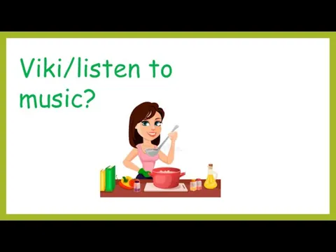 Viki/listen to music?