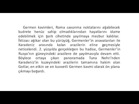 Germen kavimleri, Roma savunma noktalarını aşabilecek kudrete henüz sahip olmadıklarından hayatlarını idame