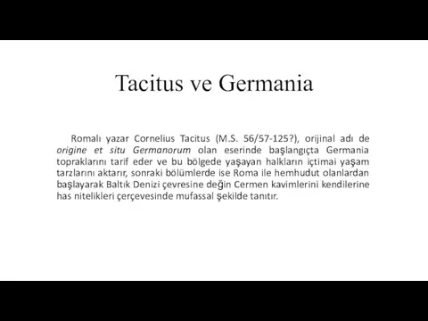 Tacitus ve Germania Romalı yazar Cornelius Tacitus (M.S. 56/57-125?), orijinal adı de