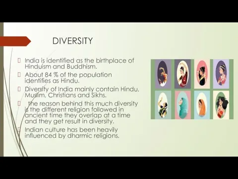 DIVERSITY India is identified as the birthplace of Hinduism and Buddhism. About