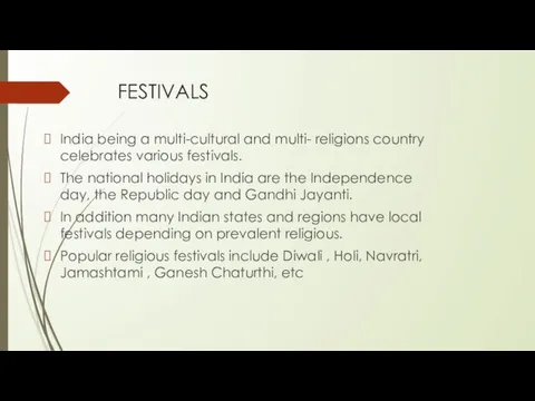 FESTIVALS India being a multi-cultural and multi- religions country celebrates various festivals.