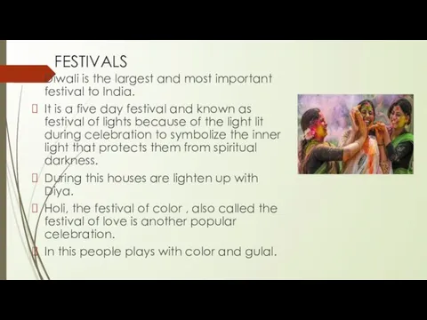 FESTIVALS Diwali is the largest and most important festival to India. It