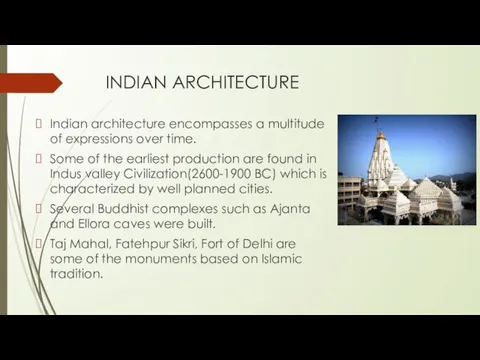 INDIAN ARCHITECTURE Indian architecture encompasses a multitude of expressions over time. Some