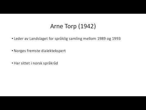 Arne Torp (1942) Leder av Landslaget for språklig samling mellom 1989 og