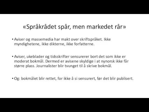 «Språkrådet spår, men markedet rår» Aviser og massemedia har makt over skriftspråket.