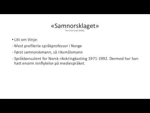 «Samnorsklaget» Finn Erik Vinje (1936). Litt om Vinje: Mest profilerte språkprofessor i
