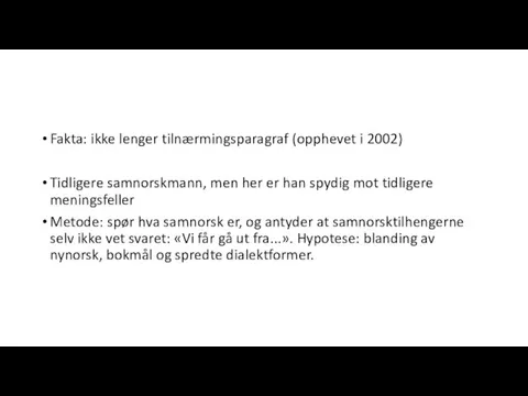 Fakta: ikke lenger tilnærmingsparagraf (opphevet i 2002) Tidligere samnorskmann, men her er