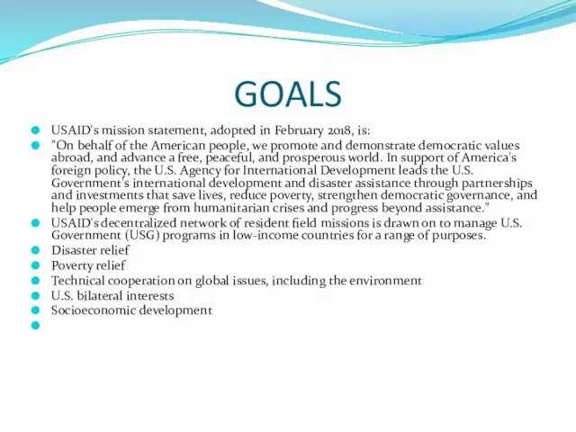 GOALS USAID's mission statement, adopted in February 2018, is: "On behalf of