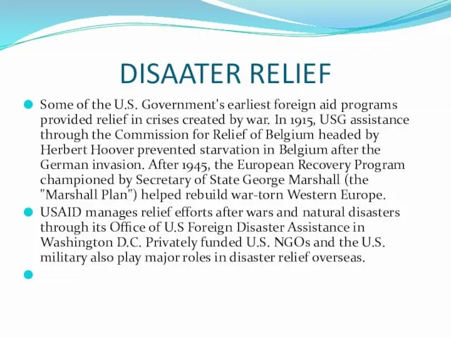 DISAATER RELIEF Some of the U.S. Government's earliest foreign aid programs provided