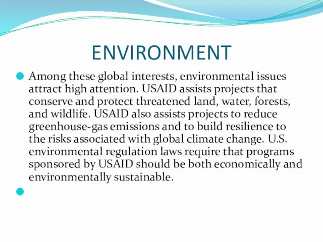 ENVIRONMENT Among these global interests, environmental issues attract high attention. USAID assists