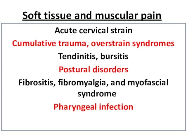 Soft tissue and muscular pain Acute cervical strain Cumulative trauma, overstrain syndromes
