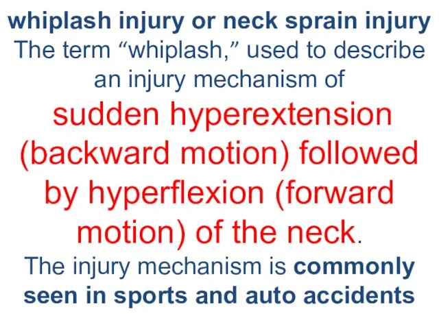 whiplash injury or neck sprain injury The term “whiplash,” used to describe