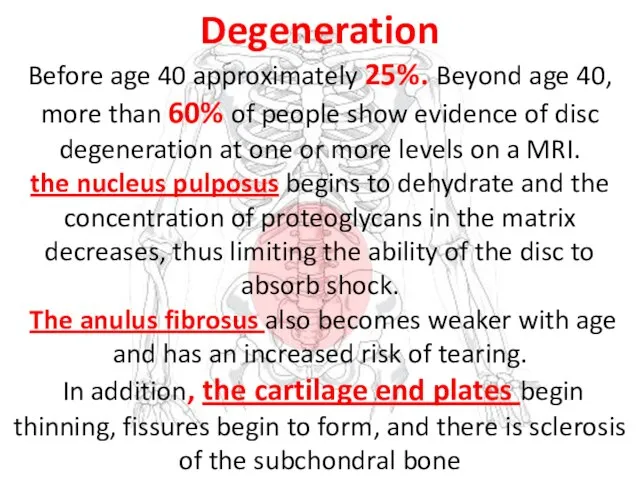 Degeneration Before age 40 approximately 25%. Beyond age 40, more than 60%