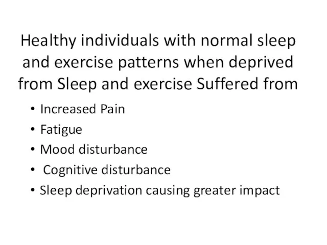 Healthy individuals with normal sleep and exercise patterns when deprived from Sleep