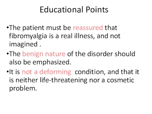 Educational Points The patient must be reassured that fibromyalgia is a real