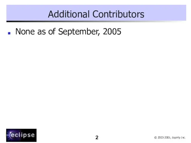 Additional Contributors None as of September, 2005