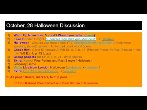 October, 28 Halloween Discussion Warm Up November, 5 - rest? Would you