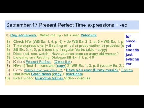 September,17 Present Perfect Time expressions + -ed 0) Gap sentences + Wake