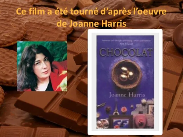 Ce film a été tourné d’après l’oeuvre de Joanne Harris