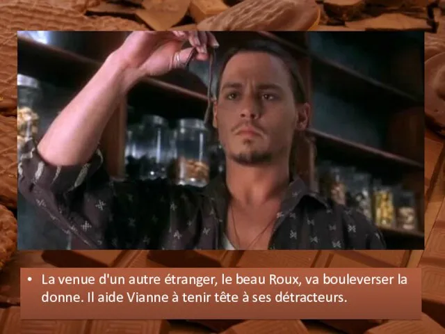 La venue d'un autre étranger, le beau Roux, va bouleverser la donne.