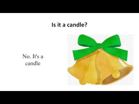 Is it a candle? No. It's a candle
