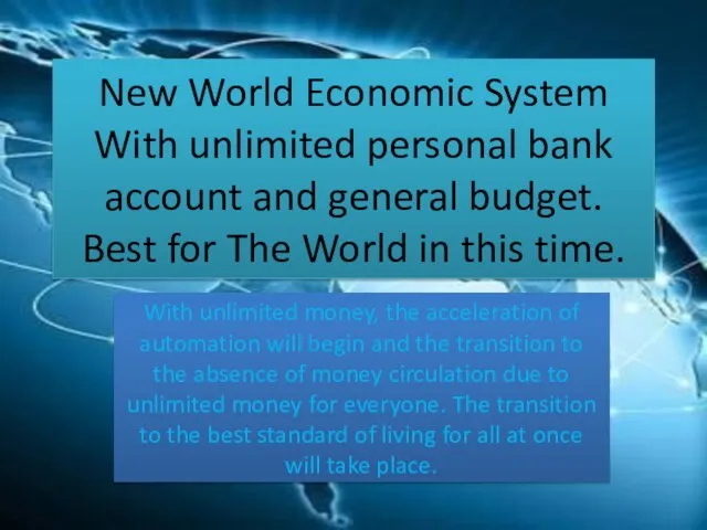 New World Economic System With unlimited personal bank account and general budget.