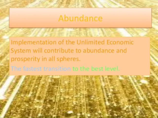 Abundance Implementation of the Unlimited Economic System will contribute to abundance and