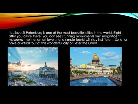 I believe St Petersburg is one of the most beautiful cities in