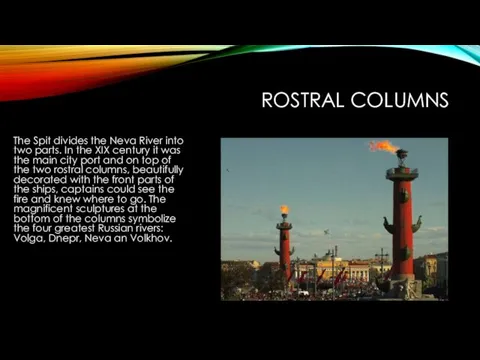 ROSTRAL COLUMNS The Spit divides the Neva River into two parts. In