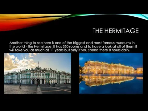 THE HERMITAGE Another thing to see here is one of the biggest