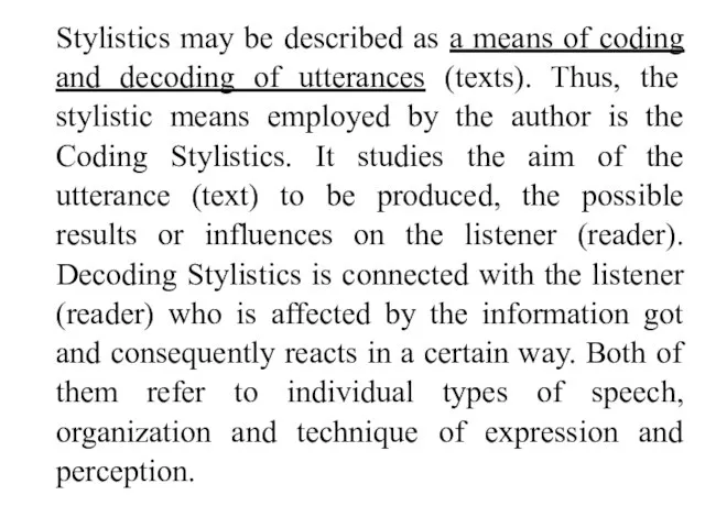 Stylistics may be described as a means of coding and decoding of