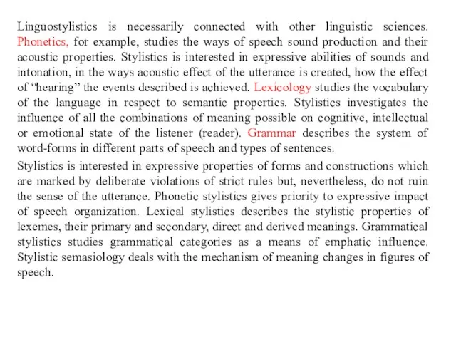 Linguostylistics is necessarily connected with other linguistic sciences. Phonetics, for example, studies