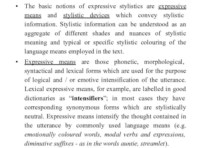 The basic notions of expressive stylistics are expressive means and stylistic devices