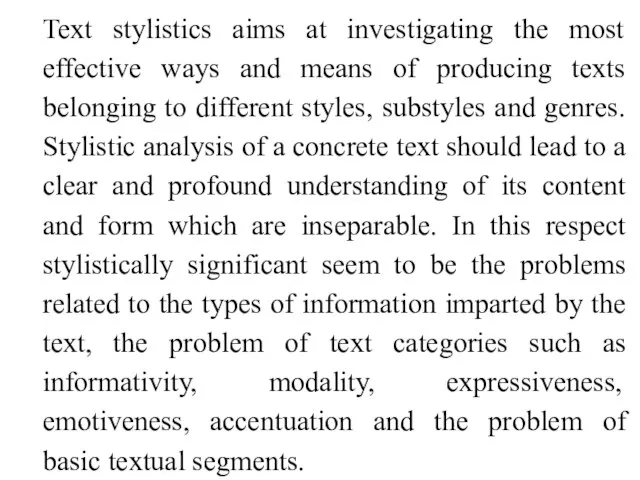 Text stylistics aims at investigating the most effective ways and means of