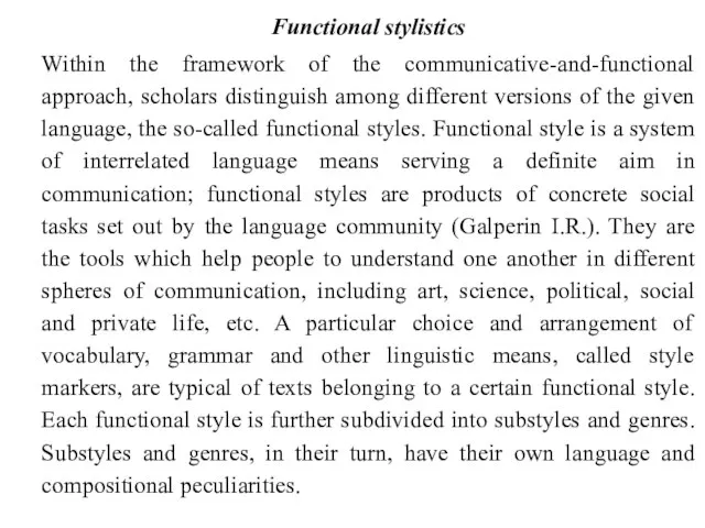 Functional stylistics Within the framework of the communicative-and-functional approach, scholars distinguish among