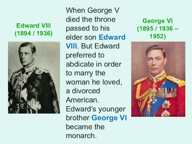 Edward VIII (1894 / 1936) George VI (1895 / 1936 – 1952)