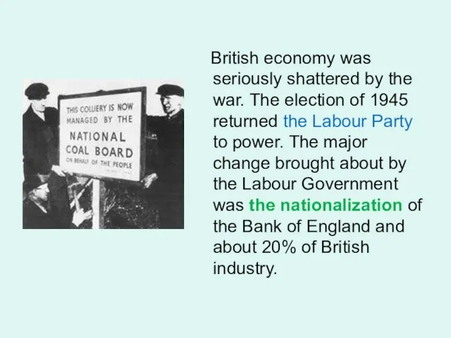 British economy was seriously shattered by the war. The election of 1945