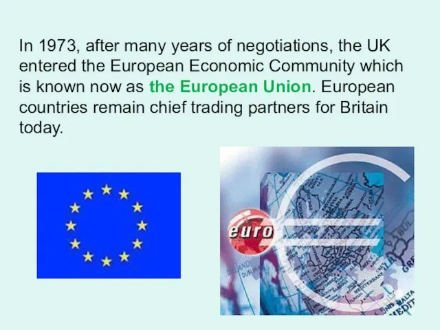 In 1973, after many years of negotiations, the UK entered the European